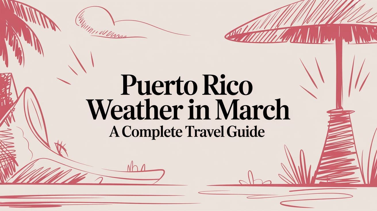 Puerto Rico Weather in March: An Actionable Travel Guide